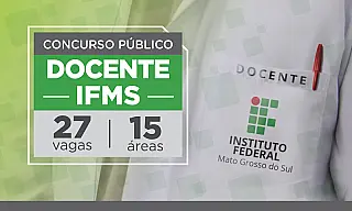 IFMS prorroga inscrições no concurso público para professores