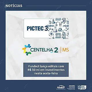 Governo do Estado e Fundect lançam editais com R$ 10 mi em investimentos