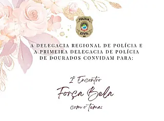 Polícia Civil realiza o 2º Encontro Força Bela em Dourados